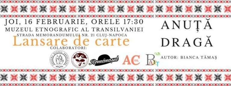 Romanul "Anuţă dragă", scris de Bianca Tămaş din Cluj-Napoca, va fi lansat joi la Muzeul Etnografic 8 Bianca Tămaş