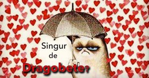 5 motive pentru care eşti singur de Dragobete