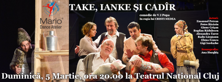 Celebra comedie "Take, Ianke și Cadîr" - duminică pe scena de la Teatrul Naţional Cluj-Napoca 10 Take, Ianke și Cadîr
