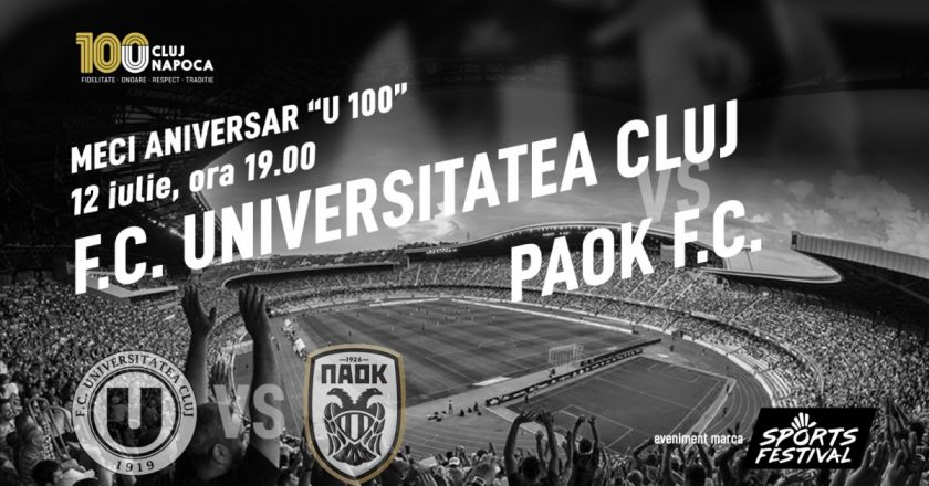 Meci aniversar U100: FC Universitatea Cluj întâlnește PAOK Salonic