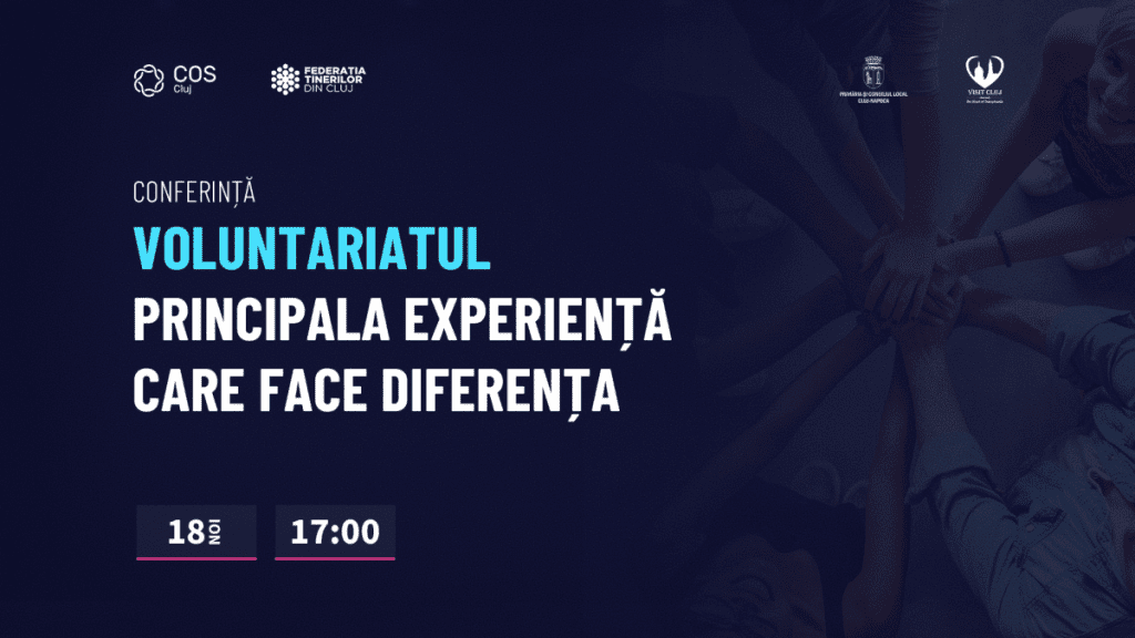 Conferința „Voluntariatul – Principala experiență care face diferența” organizată la Cluj-Napoca
